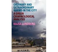 Ordinary and Extraordinary Harms in the City : A Green Criminological Analysis