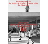 Ordinary Beauty. An Italian Scenario: An Italian Scenario by Associates Architecture - An Open Investigation Through Everyday Architecture