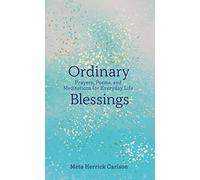 Ordinary Blessings: Prayers, Poems, and Meditations for Everyday Life