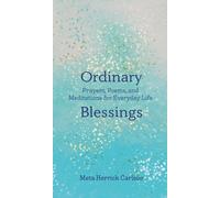 Ordinary Blessings : Prayers, Poems, and Meditations for Everyday Life