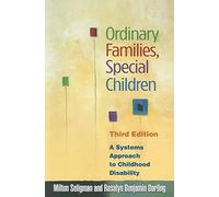 Ordinary Families, Special Children, Third Edition: A Systems Approach to Childhood Disability