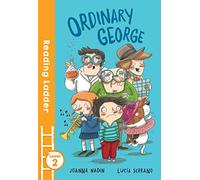 Ordinary George: A Funny Children's Chapter Book Perfect for Building Reading Confidence (Reading Ladder Level 2)