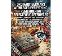 Ordinary Germans Witnessed Everything, Remembering Selectively Afterward