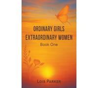 Ordinary Girls - Extraordinary Women: Book One