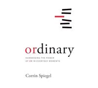 ordinary: Harnessing the Power of Or in Everyday Moments