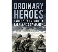Ordinary Heroes: Untold Stories from the Falkland Campaign