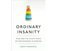 Ordinary Insanity: Fear and the Silent Crisis of Motherhood in America