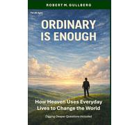 Ordinary is Enough: How Heaven Uses Everyday Lives to Change the World