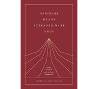 Ordinary Means, Extraordinary Ends: Word, Sacrament, and the Great Commission