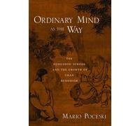 Ordinary Mind as the Way: The Hongzhou School and the Growth of Chan Buddhism by