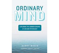 Ordinary Mind: Exploring the Common Ground of Zen and Psychoanalysis