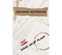 Ordinary Notebook: Not Bank Heist Plans