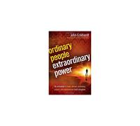 Ordinary People, Extraordinary Power: Be Activated to Heal, Deliver, Prophesy, Preach, and Demonstrate God's Kingdom
