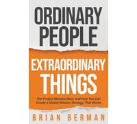 Ordinary People, Extraordinary Things: The Project Mañana Story and How You Can Create a Global Mission Strategy That Works
