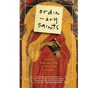 Ordinary Saints: Living Everyday Life to the Glory of God