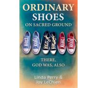 Ordinary Shoes on Sacred Ground: There, God Was, Also