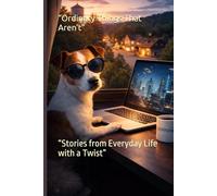 “Ordinary Things That Aren’t”: “Stories from Everyday Life with a Twist”