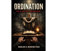 Ordination: The Altar, Not the Applause