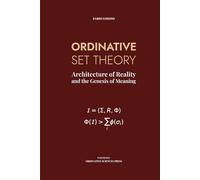 ORDINATIVE SET THEORY: Architecture of Reality and the Genesis of Meaning (Ordinative Sciences)