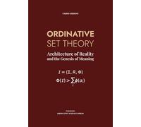 ORDINATIVE SET THEORY: Architecture of Reality and the Genesis of Meaning (Ordinative Sciences)