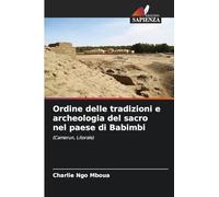 Ordine delle tradizioni e archeologia del sacro nel paese di Babimbi: (Camerun, Litorale)