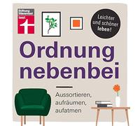 Ordnung nebenbei: Aussortieren, aufraeumen aufatmen