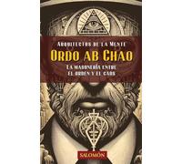 Ordo Ab Chao: La masonería entre el orden y el caos: 6 (Arquitectos de la Mente)