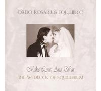 Ordo Rosarius Equilibrio - Make Love And War/Wedlock Of Equilibrium