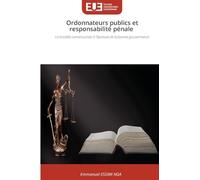 Ordonnateurs publics et responsabilité pénale: Le modèle camerounais à l'épreuve de la bonne gouvernance