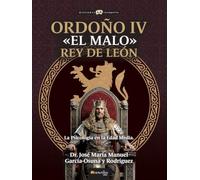 Ordoño IV «El Malo». Rey de León (Historia Incógnita)