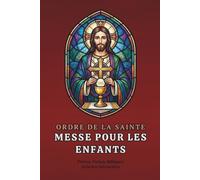 ORDRE DE LA SAINTE MESSE POUR LES ENFANTS: Prières, Versets Bibliques, Activités Interactives