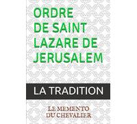 ORDRE DE SAINT LAZARE DE JERUSALEM: LE MEMENTO DU CHEVALIER