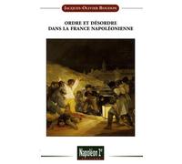 ORDRE ET DESORDRE DANS LA FRANCE NAPOLEONIENNE
