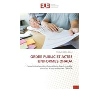 ORDRE PUBLIC ET ACTES UNIFORMES OHADA: Caractérisation des dispositions d'ordre public dans les actes uniformes OHADA