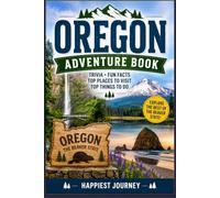 Oregon Adventure Book: Trivia, Fun Facts, Top Places to Visit (Adventure Book Series)