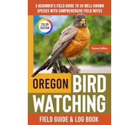 Oregon Birdwatching - Field Guide: A Beginner's Field Guide to 50 Well-Known Species with Comprehensive Notes (Oregon Bird Identification Book)
