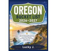 OREGON BUCKET LIST 2026-2027: Plan the Ultimate Oregon Adventure with 100 Unforgettable Experiences, Scenic Drives, Waterfalls, the Oregon Coast, ... (American Adventure Travel Guides)