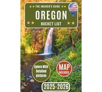Oregon Bucket List Guide: Discover Over 110 Unforgettable Oregon Adventures, Hidden Gems, and Local Favorites with [DETAILED PHOTOS] - Your Ultimate Insider's Travel Guide to Oregon’s Top Attract...