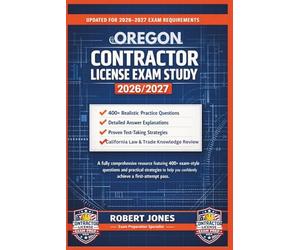 OREGON CONTRACTOR LICENSE EXAM STUDY 2026/2027: A fully comprehensive resource featuring 400+ exam-style questions and practical strategies to help you confidently achieve a first-attempt pass.