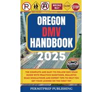 Oregon DMV Handbook 2025: The Complete and Easy-to-Follow DMV Exam Guide with Practice Questions, Realistic Exam Simulations and Expert Tips to Help ... the First Try (Driver's Exam Practice Tests)