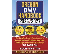 OREGON DMV HANDBOOK 2026/2027: Complete Driver’s Permit, License & Renewal Guide with Updated Road Rules, Traffic Signs, Practice Tests & Study Tips ... Exam (Permit & License Success Series)