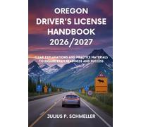 OREGON DRIVER’S LICENSE HANDBOOK 2026/2027: Clear Explanations and Practice Material to Ensure Exam Readiness and Success