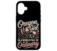 Oregon Girl In A World Full Of Ordinary Case for iPhone 16