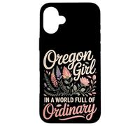 Oregon Girl In A World Full Of Ordinary Case for iPhone 16 Plus