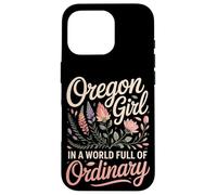 Oregon Girl In A World Full Of Ordinary Case for iPhone 16 Pro
