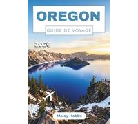 Oregon Guide De Voyage 2026: De la côte Pacifique aux Cascades - Que voir, que manger et que vivre dans chaque recoin de l'État
