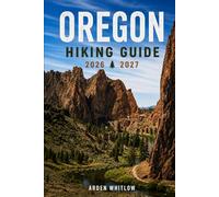 OREGON HIKING GUIDE 2026 - 2027: Scenic Trails, Waterfall Hikes, Mountain Adventures, and Coastal Walks across Oregon (EPIC TRAILS OF THE WORLD SERIES)