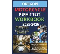 OREGON MOTORCYCLE PERMIT TEST WORKBOOK: A COMPLETE STUDY GUIDE WITH 300+ PRACTICE QUESTIONS. ROAD SIGN WORKSHEETS, AND REAL WORLD SCENARIOS