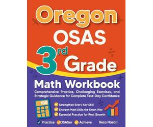 Oregon OSAS 3rd Grade Math Workbook: Comprehensive Practice, Challenging Exercises, and Strategic Guidance for Complete Test-Day Confidence