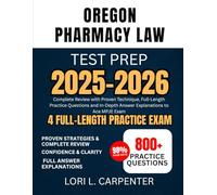 Oregon Pharmacy Law Test Prep 2025-2026: Complete Review with Proven Technique, Full-Length Practice Questions and In-Depth Answer Explanations to Ace MPJE Exam